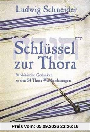 Schlüssel zur Thora: Rabbinische Gedanken zu den 54 Thora-Wochenlesungen
