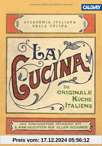 La Cucina - Die originale Küche Italiens: Das einzigartige Kochbuch mit 2.000 Rezepten aus allen Regionen