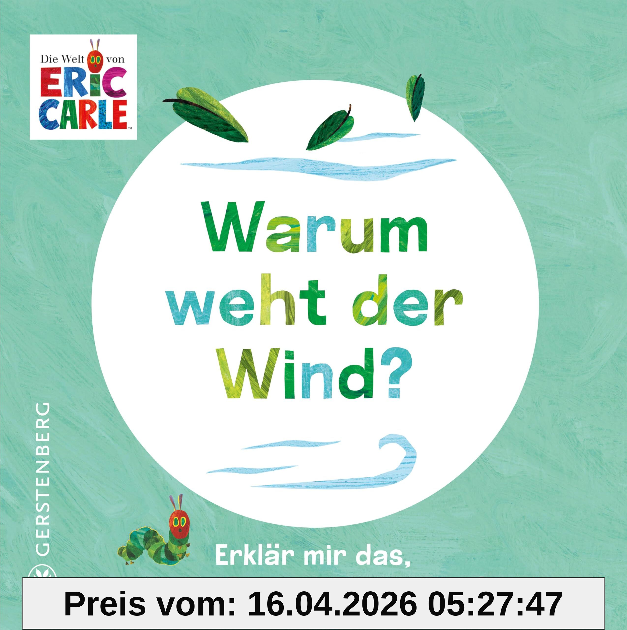 Warum weht der Wind?: Erklär mir das, kleine Raupe Nimmersatt!