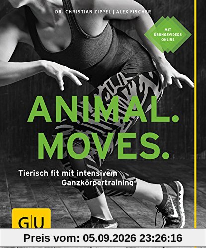 Animal Moves: Tierisch fit mit intensivem Ganzkörpertraining (GU Ratgeber Fitness)