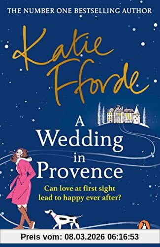 Katie Fforde A Wedding In Provence, From The #1 Bestselling Author Of Uplifting Feel-good Fiction