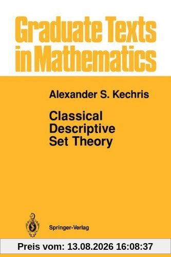 Classical Descriptive Set Theory: v. 156 (Graduate Texts in Mathematics)