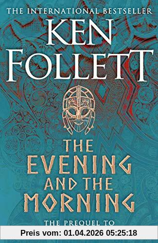 The Evening and the Morning: The Prequel to The Pillars of the Earth, A Kingsbridge Novel