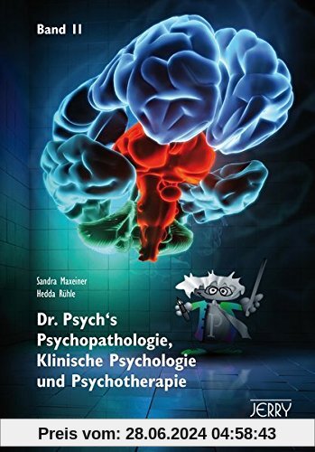 Dr. Psych's Psychopathologie, Klinische Psychologie und Psychotherapie, Band II