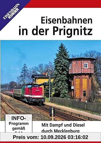 Eisenbahnen in der Prignitz: Mit Dampf und Diesel durch Mecklenburg