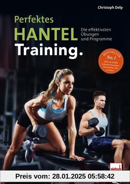 Perfektes Hanteltraining.: Die effektivsten Übungen und Programme