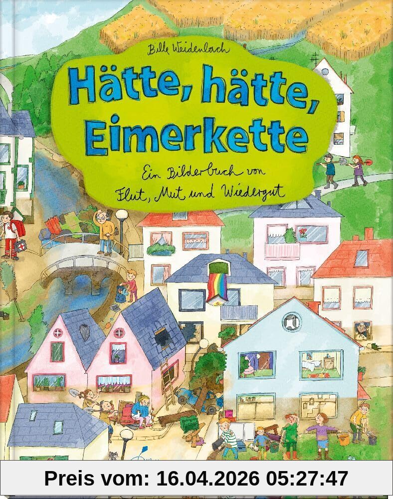 Hätte, hätte, Eimerkette: Ein Bilderbuch von Flut, Mut und Wiedergut | Detailreiches Wimmelbuch zum Thema Klimawandel für Kinder ab 5 Jahren
