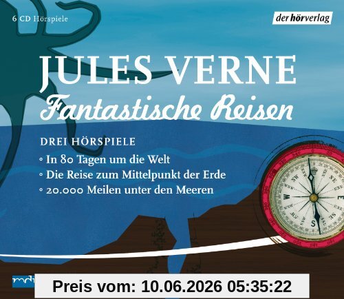 Fantastische Reisen. Drei Hörspiele: In 80 Tagen um die Welt / Die Reise zum Mittelpunkt der Erde / 20.000 Meilen unter den Meeren