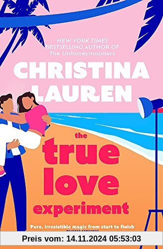 The True Love Experiment: The escapist opposites-attract rom-com of the summer from the bestselling author!