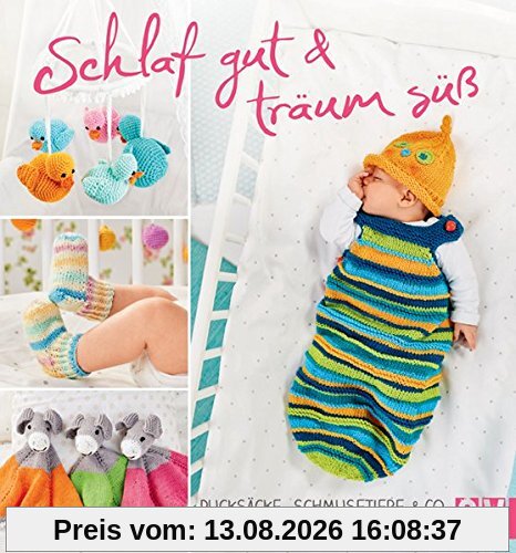 Schlaf gut & träum süß: Pucksäcke, Schmusetiere & Co. gestrickt und gehäkelt