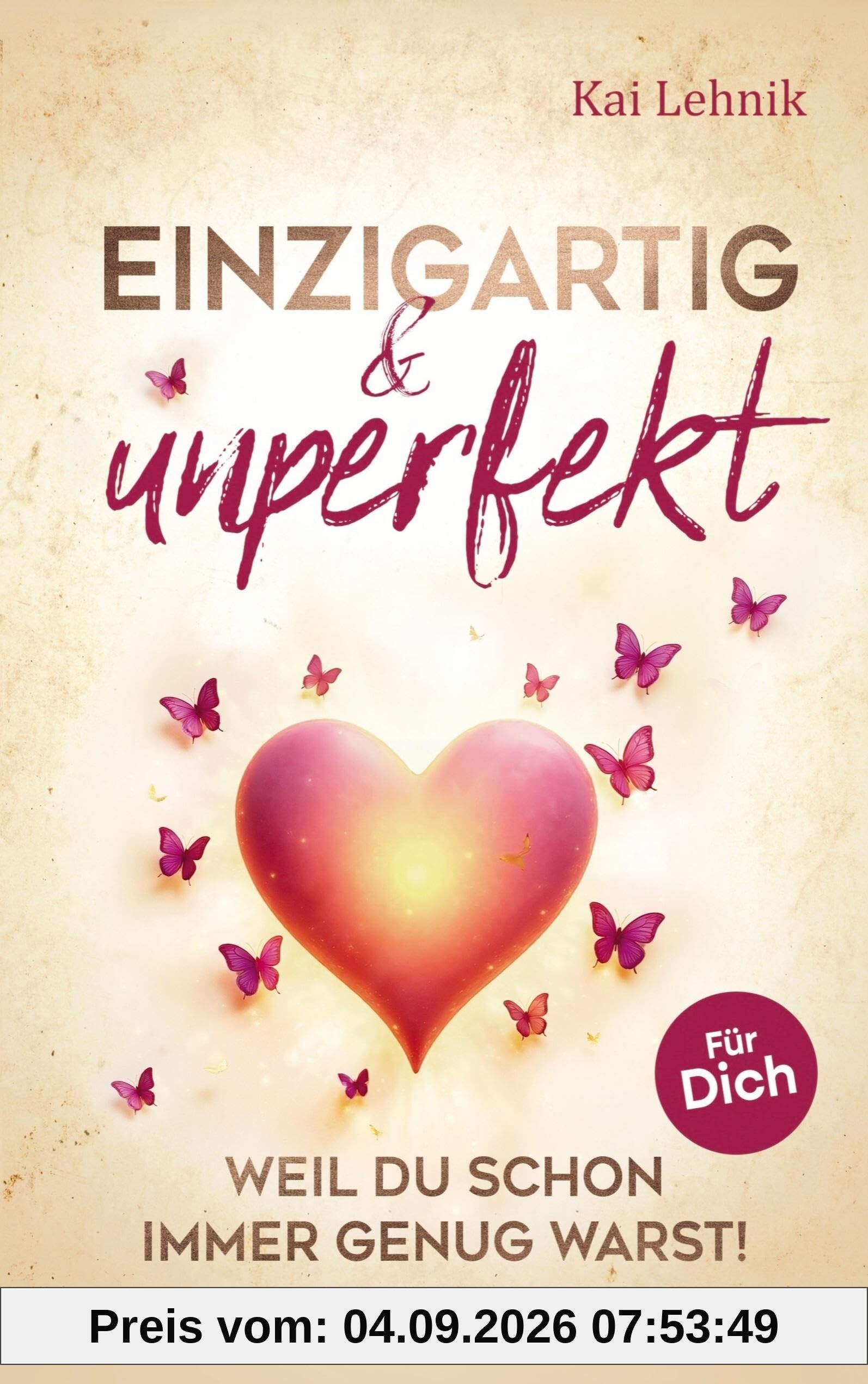 Einzigartig & unperfekt: Weil du schon immer genug warst! Ein Buch voller Liebe, Wärme und Hoffnung. Für dich.