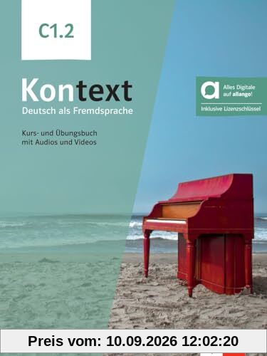Kontext, Deutsch als Fremdsprache C1.2 : Kurs- und Ubungsbuch mit Audios und Videos