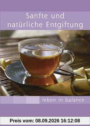 Sanfte und natürliche Entgiftung. Leben in Balance