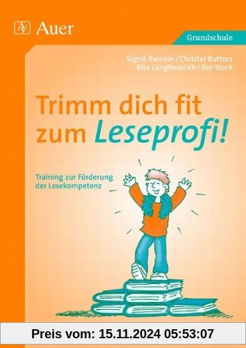 Trimm dich fit zum Leseprofi!: Training zur Förderung der Lesekompetenz