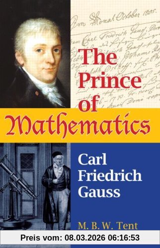 Tent, M. B. W. The Prince Of Mathematics, Carl Friedrich Gauss