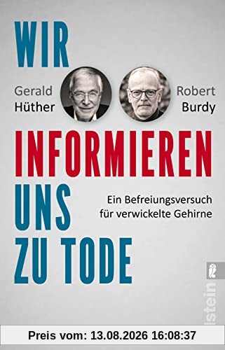 Wir informieren uns zu Tode: Ein Befreiungsversuch für verwickelte Gehirne | Über die Auswirkungen des Informationszeitalters