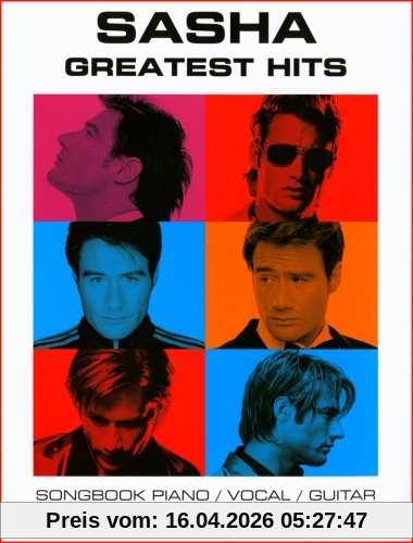 Sasha: Greatest Hits. 15 der besten Songs von Sasha arrangiert für Piano, Gitarre und Gesang: 15 der besten Songs von Sasha, arrangiert für Songbook Klavier, Gesang und Gitarre