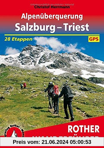 Alpenüberquerung Salzburg - Triest: 28 Etappen. Mit GPS-Tracks. (Rother Wanderführer)