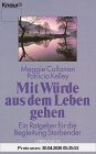 Mit Würde aus dem Leben gehen: Ein Ratgeber für die Begleitung Sterbender (Knaur Taschenbücher. Ratgeber)