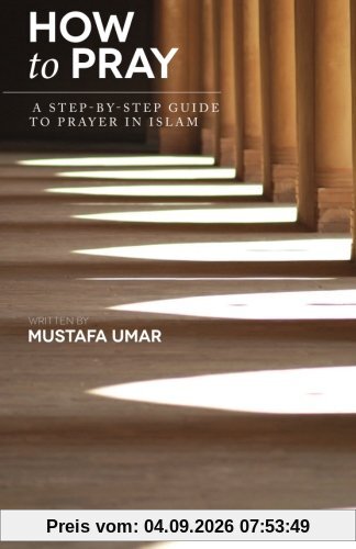 How to Pray: A Step-by-Step Guide to Prayer in Islam