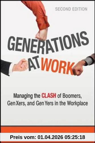 Generations at Work: Managing the Clash of Boomers, Gen Xers, and Gen Yers in the Workplace