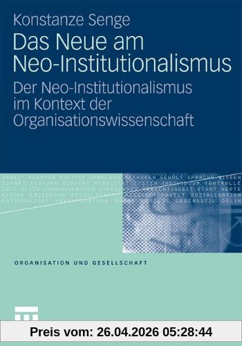 Das Neue am Neo-Institutionalismus: Der Neo-Institutionalismus im Kontext der Organisationswissenschaft