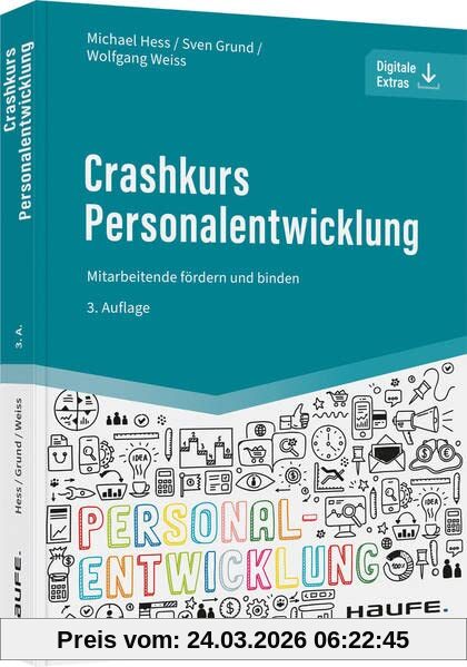 Crashkurs Personalentwicklung: Mitarbeitende fördern und binden (Haufe Fachbuch)