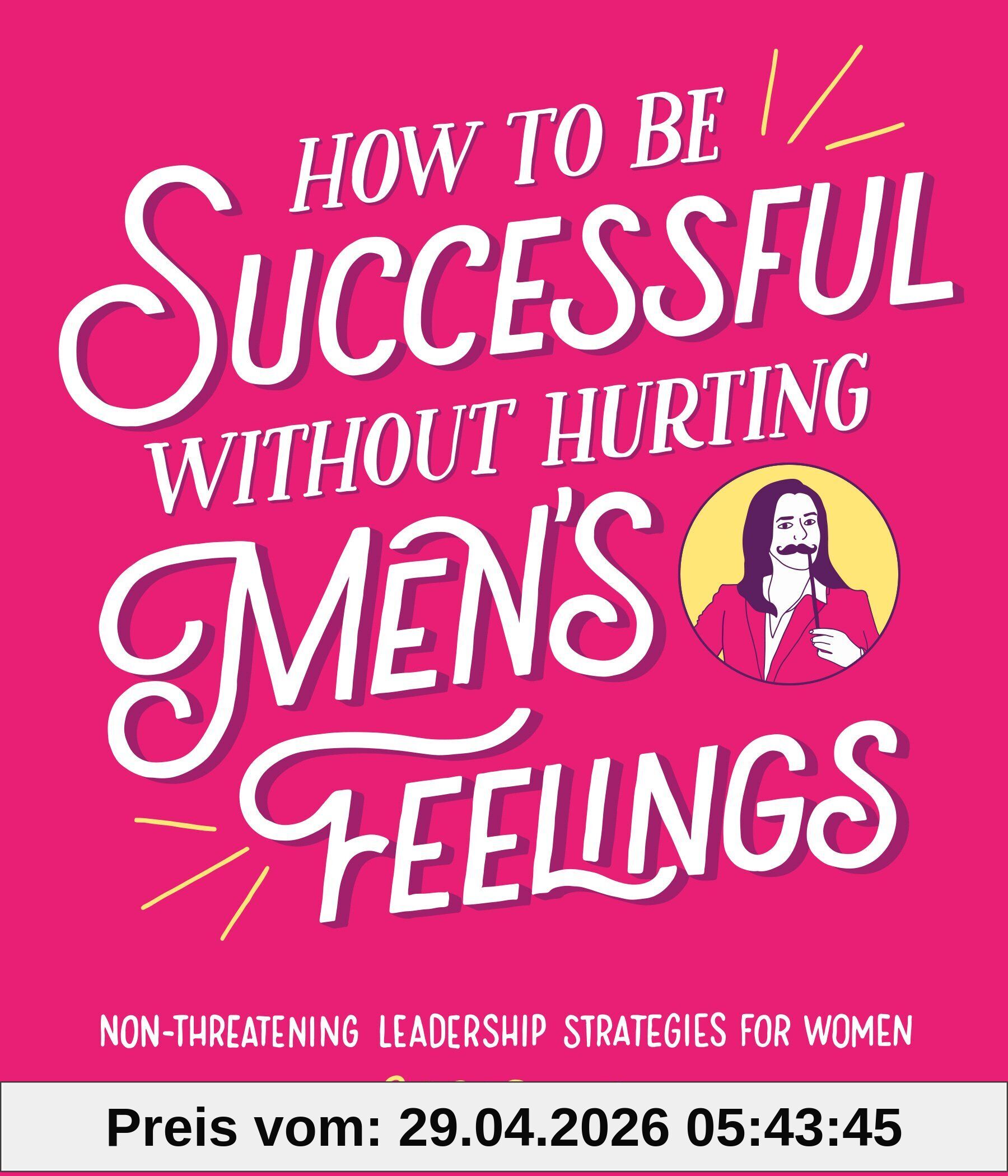 How to Be Successful Without Hurting Men's Feelings