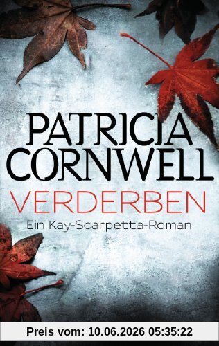 Verderben: Kay Scarpettas 8. Fall: Ein Kay-Scarpetta-Roman