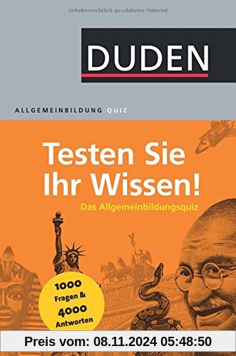 Duden Allgemeinbildung - Testen Sie Ihr Wissen!: 1.000 Fragen und 4.000 Antworten