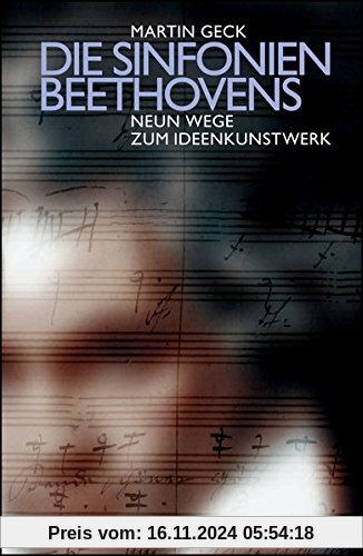 Die Sinfonien Beethovens - Neun Wege zum Ideenkunstwerk