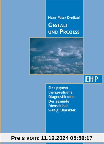 Gestalt und Prozess: Eine psychotherapeutische Diagnostik oder: Der gesunde Mensch hat wenig Charakter