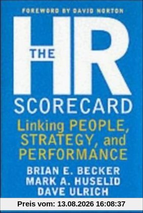 The HR Scorecard: Linking People, Strategy, & Performance: Linking People, Strategy and Performance