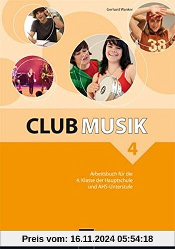 Club Musik 4 NEU Arbeitsbuch: für die 4. Klasse der Hauptschule und AHS-Unterstufe. Sbnr. 0877