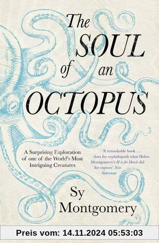 The Soul of an Octopus: A Surprising Exploration Into the Wonder of Consciousness