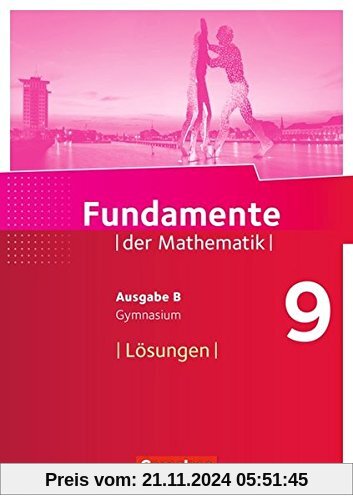 Fundamente der Mathematik - Ausgabe B / 9. Schuljahr - Lösungen zum Schülerbuch