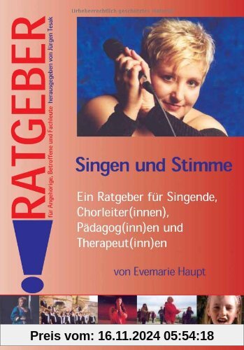 Singen und Stimme: Ein Ratgeber für Singende, Chorleiter(innen), Pädagog(inn)en und Therapeut(inn)en