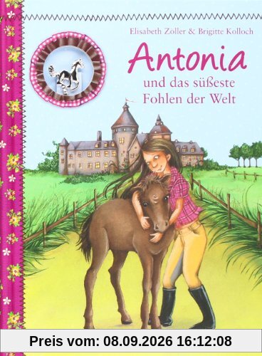 Antonia und das süßeste Fohlen der Welt