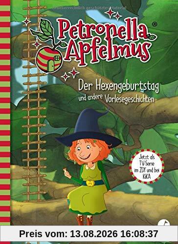 Petronella Apfelmus - Die TV-Serie: Der Hexengeburtstag und andere Vorlesegeschichten. Band 1 (Petronella Apfelmus - Buch zur TV-Serie)