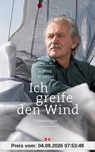 Ich greife den Wind: Erinnerungen