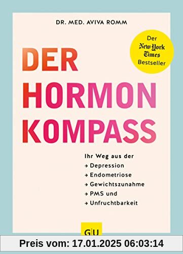 Hormon-Intelligenz: Ihr Kompass für Wege aus der Depression, Endometriose, Gewichtszunahme, PMS und Unfruchtbarkeit - mi