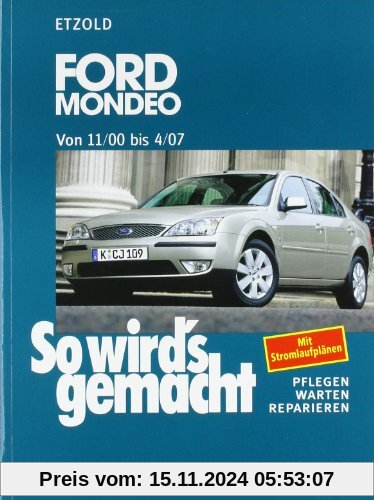 So wird's gemacht. Pflegen - warten - reparieren: Ford Mondeo von 11/00 bis 4/07: So wird's gemacht - Band 128: BD 128