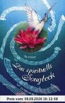 Das spirituelle Songbook: Die Heilkraft des Singens