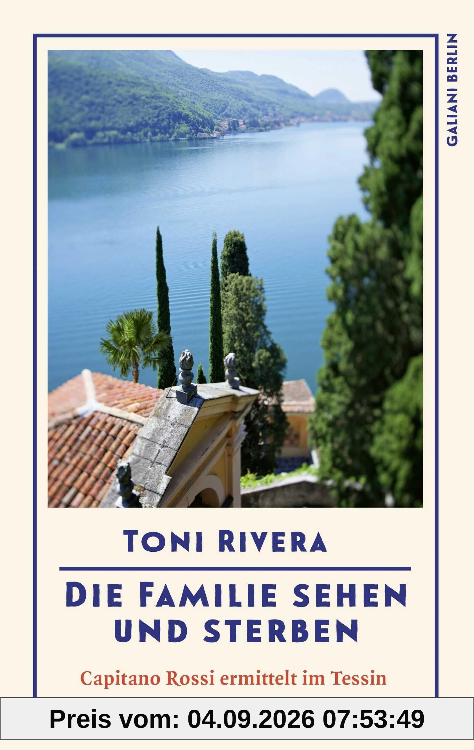 Die Familie sehen und sterben: Capitano Rossi ermittelt im Tessin | Auftakt einer neuen Krimireihe