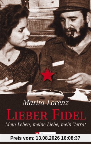Lieber Fidel: Mein Leben, meine Lieben, mein Verrat
