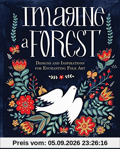 Imagine A Forest: Designs and Inspirations for Enchanting Folk Art