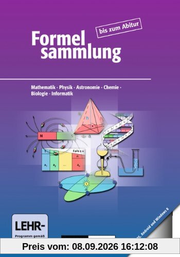 Formelsammlung bis zum Abitur - Mathematik - Physik - Astronomie - Chemie - Biologie - Informatik: Formelsammlung mit App - Allgemeine Ausgabe