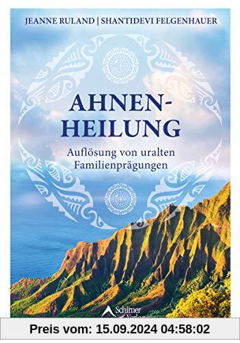 Ahnenheilung: Auflösung von uralten Familienprägungen