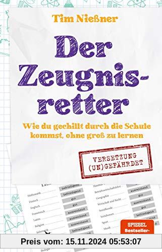 Der Zeugnisretter: Wie du gechillt durch die Schule kommst, ohne groß zu lernen