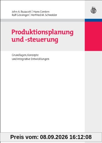 Produktionsplanung und -steuerung: Grundlagen, Konzepte und integrative Entwicklungen